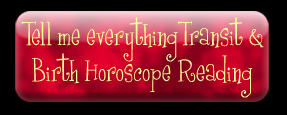 Tell me everything Transit and Birth Horoscope Reading